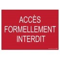 Signalisation "Accès formellement interdit" fond rouge